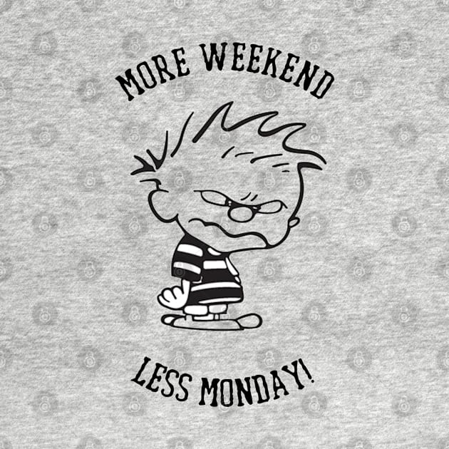 Weekend - More Weekend Less Monday by Kudostees